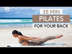 a woman doing yoga on the beach with her feet in the air and text reading 35 min pilates for your back