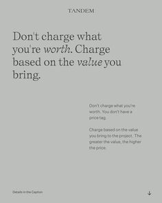 an advertisement with the words don't charge what you're worth change based on the value you bring