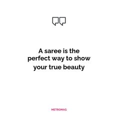 a quote from metromag about the perfect way to show your true beauty