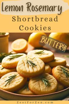 lemon rosemary shortbread cookies in a bowl with the words, buttery on top