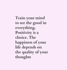 a pink background with the words train your mind to see the good in everything positivity is a choice