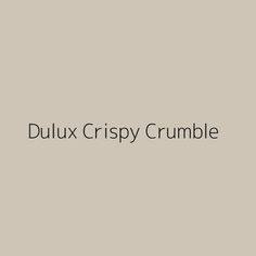 the words dulux crispy crumble are in black on a light gray background