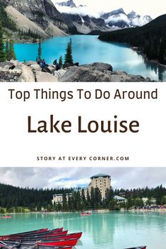 two boats sitting on top of a lake with mountains in the background and text overlay that reads top things to do around lake louise