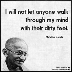 maha gandhi on the image with quote about life and love, i will not let anyone walk through my mind with their dirty feet