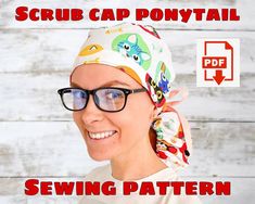 a woman wearing glasses and a bandana with the words scrub cap ponytail sewing pattern