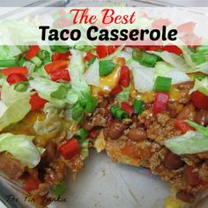 the best taco casserole with lettuce and tomatoes