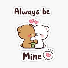 two teddy bears hugging each other with the words always be mine