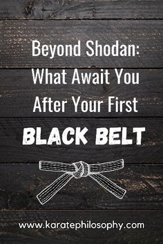 a black belt with the words beyond shodan what await you after your first black belt