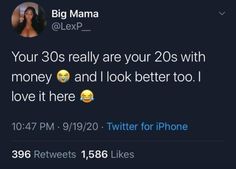 two tweets with the caption'your 30s really are your 20s with money and look better too i love it here '