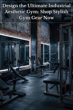 an image of a gym room with equipment in it and the words, design the ultimate industrial aesthetic gym shop stylish gym gear now