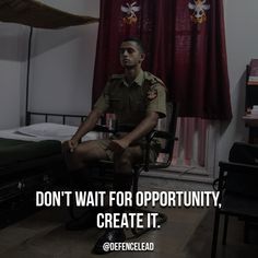 a man sitting in a chair next to a bed with the caption don't wait for opportunity, create it