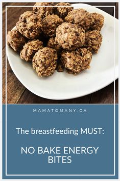 no bake energy bites on a plate with the words, the breastfeeding must