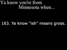 a black and white photo with the words ya know you're from minnesota when