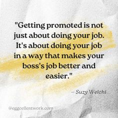 a piece of paper with the words getting promote is not just about doing your job it's about doing your job in a way that makes your boss's job better and easier