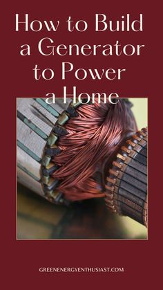 a book cover with the title how to build a generator to power a home on it