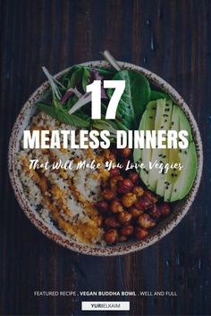 a bowl filled with vegetables and meats on top of a wooden table text reads 17 meatless dinners that will make you live vegan