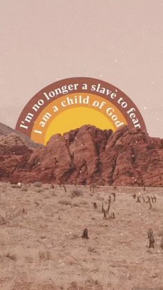 an image of a desert scene with the words i am no longer a slave to fear