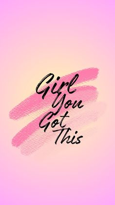 the words girl you got this written in black ink on a pink and white background