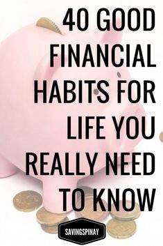 a piggy bank with the words 40 good financial habitts for life you really need to know