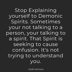 an image with the quote stop explaining yourself to demonic spirits sometimes your not talking to a person