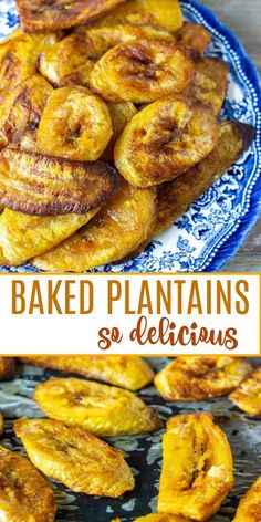 baked plantains on a blue and white plate with the words baked plantains so delicious