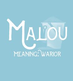 the words malou meaning warrior are in white letters on a blue background with scissors