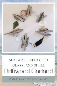 the words sea glass, recycled glass and shell driftwood garland are arranged in a circle