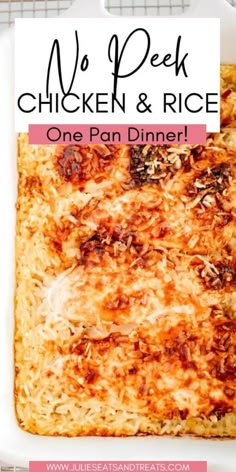 a casserole dish with chicken and rice in it on a white plate next to the words, no peek chicken & rice one pan dinner