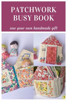 the patchwork busy book sew your own handmade gift is featured in this page