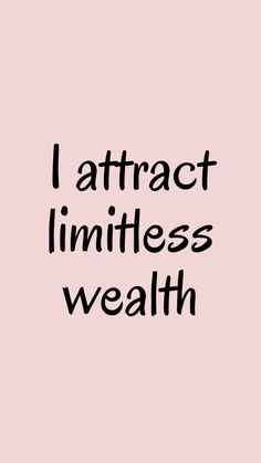 the words i attract limitness and wealth are written in black on a pink background