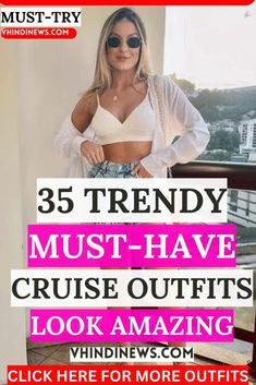 a woman standing in front of a window with the words 35 trendy must - have cruise outfits look amazing