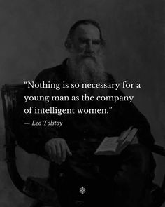 a man sitting in a chair with a book on his lap and the quote, nothing is so necessary for a young man as the company of intelligent women