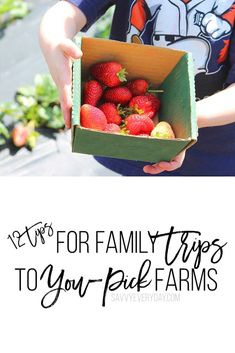 a person holding a box full of strawberries with the words easy for family trips to you - pick farms