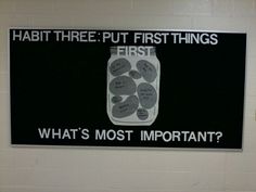 a sign on the wall that says habit three put first things first what's most important?