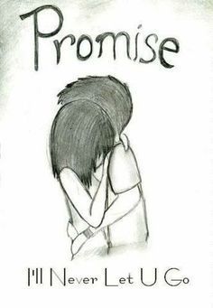 a drawing of a girl hugging her head with the words, i'll never let u go