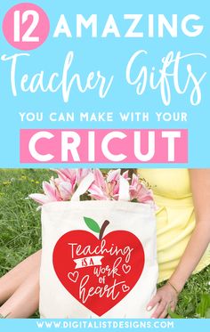 a woman sitting in the grass with an apple bag on her lap and text overlay reading 12 amazing teacher gifts you can make with your cricut