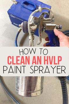 how to clean an hvlp paint sprayer