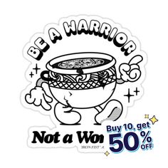 a sticker that says, be a warrior not a won with an image of a bowl