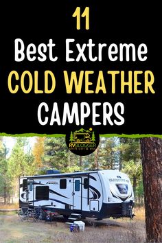 the best extreme cold weather campers for camping in the woods with text overlay