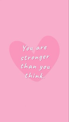 a pink heart with the words you are stronger than you think