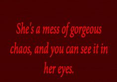 a red background with the words she's a mess of gorgeous chaos and you can see it in her eyes