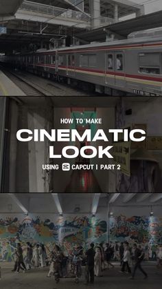 a movie poster with the words how to make cinematic look using capt i part 2