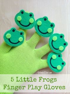 five little frog finger play gloves with green felt on them and the words 5 little frogs finger play gloves