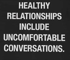 a black and white sign with words that say, healthy relationshipss include uncomfortableable conversations