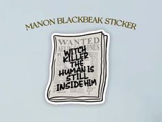 a sticker that reads, wanted witch killer the human is still insidin