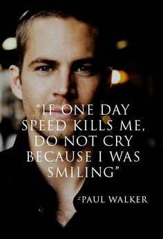 Paul Walker, A Quote, One Day, A Man