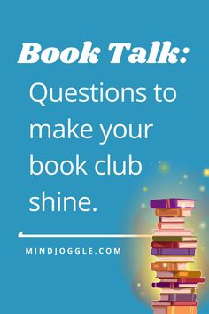 a stack of books with the words book talk questions to make your book club shine