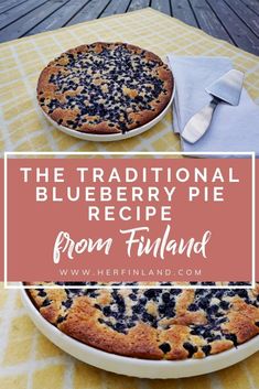 the traditional blueberry pie recipe from finland is easy to make and tastes great for breakfast