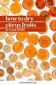 oranges with the words how to dry citrus fruits in your oven