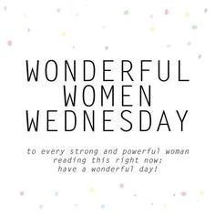 the words wonderful women wednesday written in black on a white background with multicolored dots